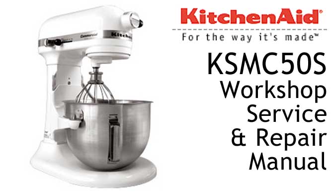 KitchenAid KSMC50S Workshop Service & Repair Manual